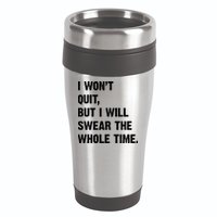 I Won't Quit But I Will Swear The Whole Time Funny 16oz Travel Tumbler