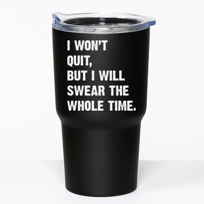 I Won't Quit But I Will Swear The Whole Time Funny Tumbler
