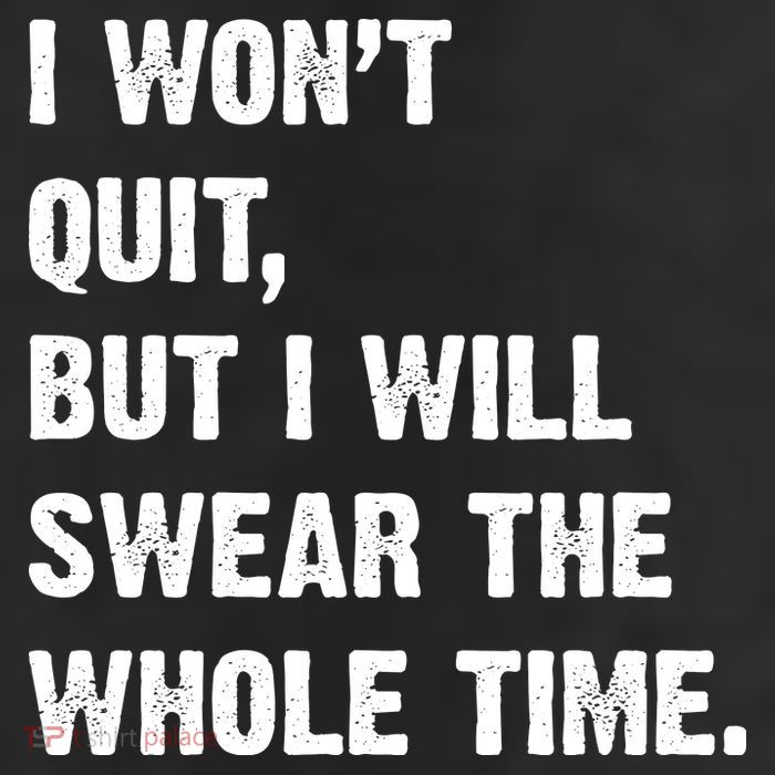 I Won't Quit But I Will Swear The Whole Time Funny 25L Jumbo Tote