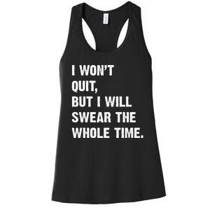 I Won't Quit But I Will Swear The Whole Time Funny Women's Racerback Tank