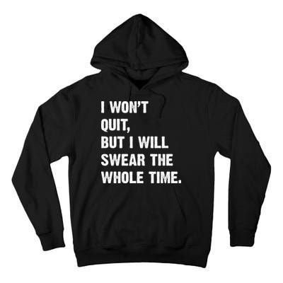 I Won't Quit But I Will Swear The Whole Time Funny Tall Hoodie