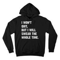 I Won't Quit But I Will Swear The Whole Time Funny Tall Hoodie