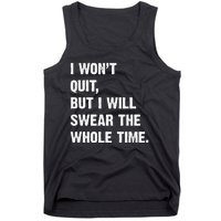 I Won't Quit But I Will Swear The Whole Time Funny Tank Top