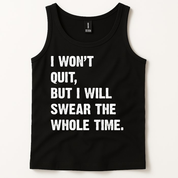 I Won't Quit But I Will Swear The Whole Time Funny Tank Top