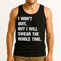 I Won't Quit But I Will Swear The Whole Time Funny Tank Top