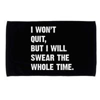 I Won't Quit But I Will Swear The Whole Time Funny Microfiber Hand Towel