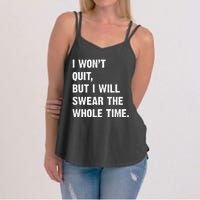 I Won't Quit But I Will Swear The Whole Time Funny Women's Strappy Tank