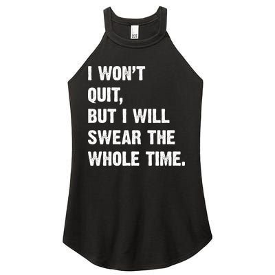 I Won't Quit But I Will Swear The Whole Time Funny Women's Perfect Tri Rocker Tank