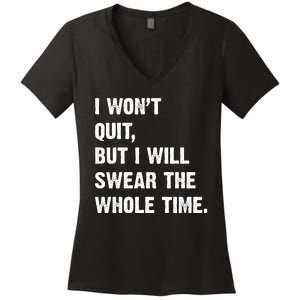 I Won't Quit But I Will Swear The Whole Time Funny Women's V-Neck T-Shirt