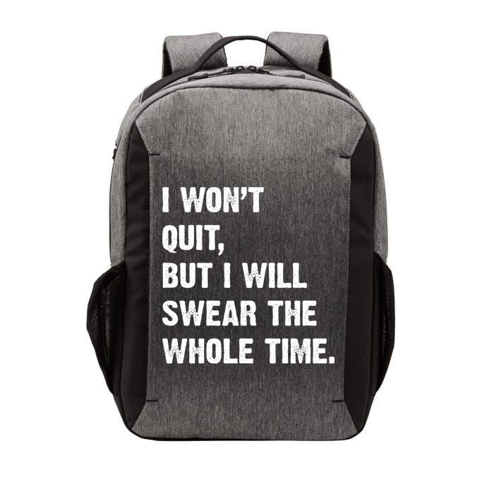 I Won't Quit But I Will Swear The Whole Time Funny Vector Backpack