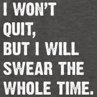 I Won't Quit But I Will Swear The Whole Time Funny Vector Backpack