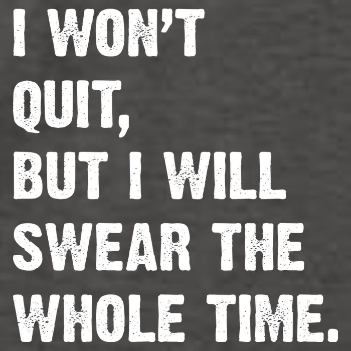 I Won't Quit But I Will Swear The Whole Time Funny Vector Backpack