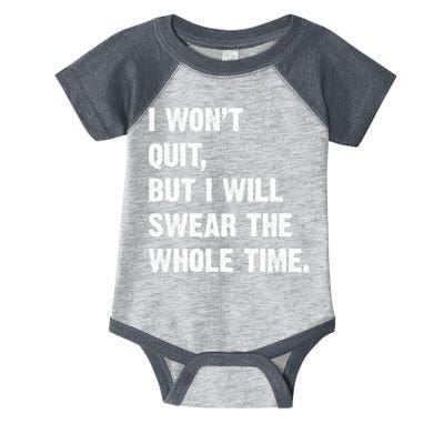 I Won't Quit But I Will Swear The Whole Time Funny Infant Baby Jersey Bodysuit