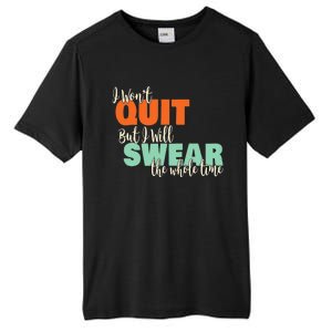 I Won't Quit Exercise Motivational with Funny Saying Tall Fusion ChromaSoft Performance T-Shirt