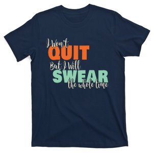 I Wont Quit Exercise Motivational With Funny Saying T-Shirt