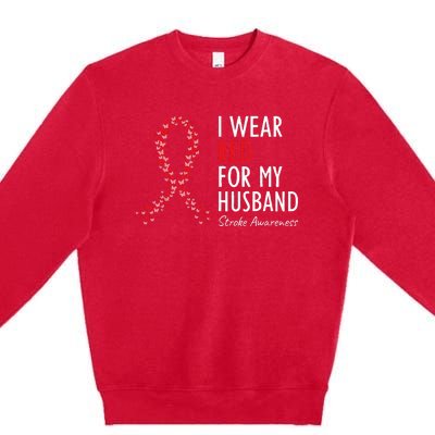 I Wear Red For My Husband Stroke Awareness Survivor Warrior Premium Crewneck Sweatshirt