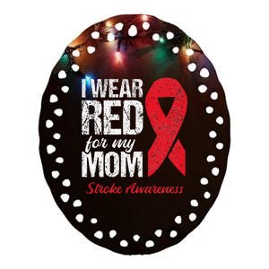 I Wear Red For My Mom Stroke Survivor Ceramic Oval Ornament