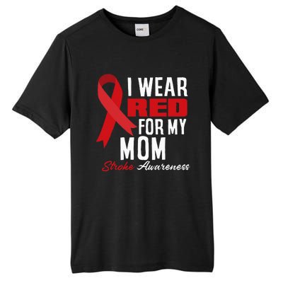 I Wear Red For My Mom Stroke Warrior Mom Stroke Awareness Tall Fusion ChromaSoft Performance T-Shirt