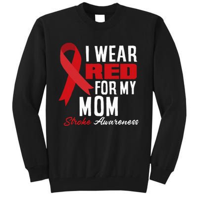 I Wear Red For My Mom Stroke Warrior Mom Stroke Awareness Tall Sweatshirt