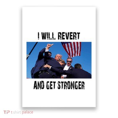 I Will Revert And Get Stronger Donald Trump Supporter Gift Poster