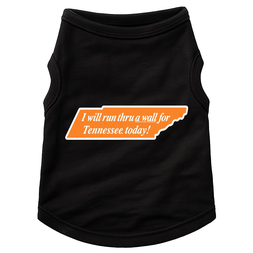 I Will Run Thru A Wall For Tennessee Today Doggie Tank
