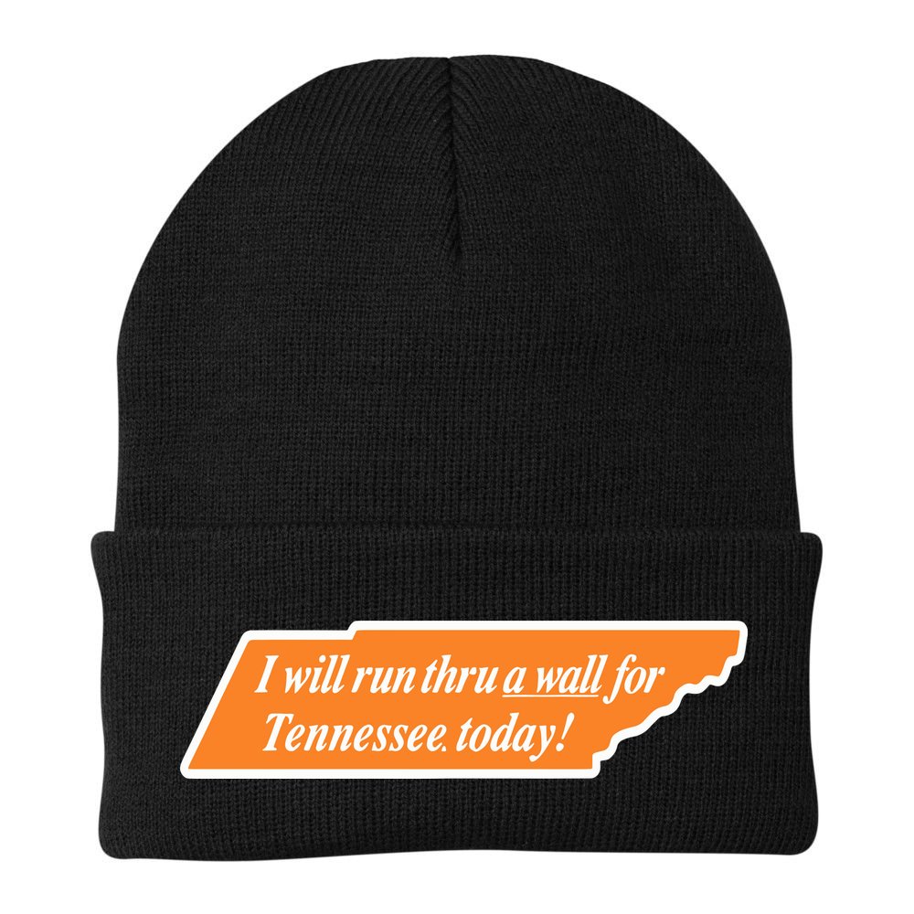 I Will Run Thru A Wall For Tennessee Today Beanie