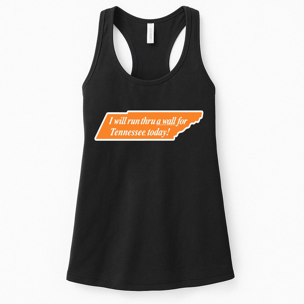I Will Run Thru A Wall For Tennessee Today Womens Tank Top