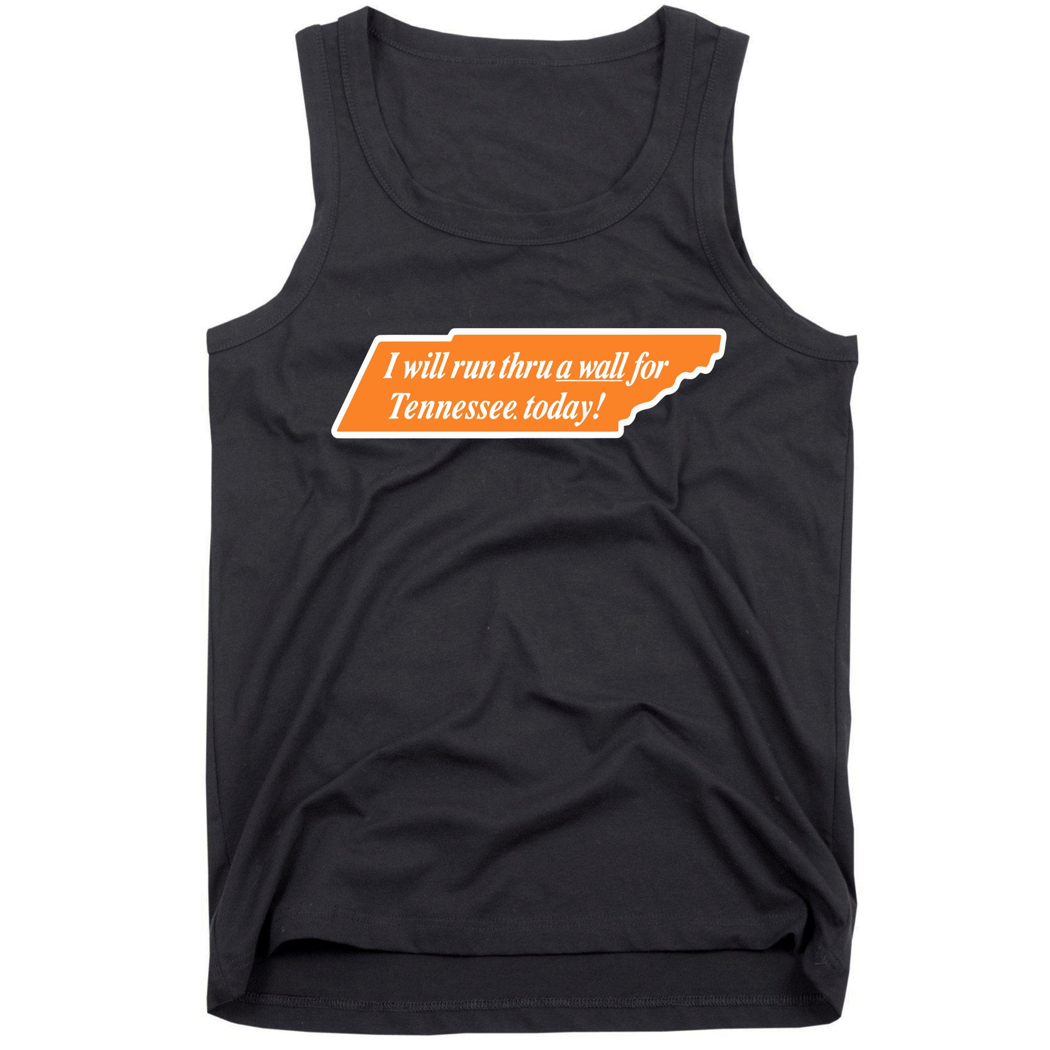I Will Run Thru A Wall For Tennessee Today Tank Top