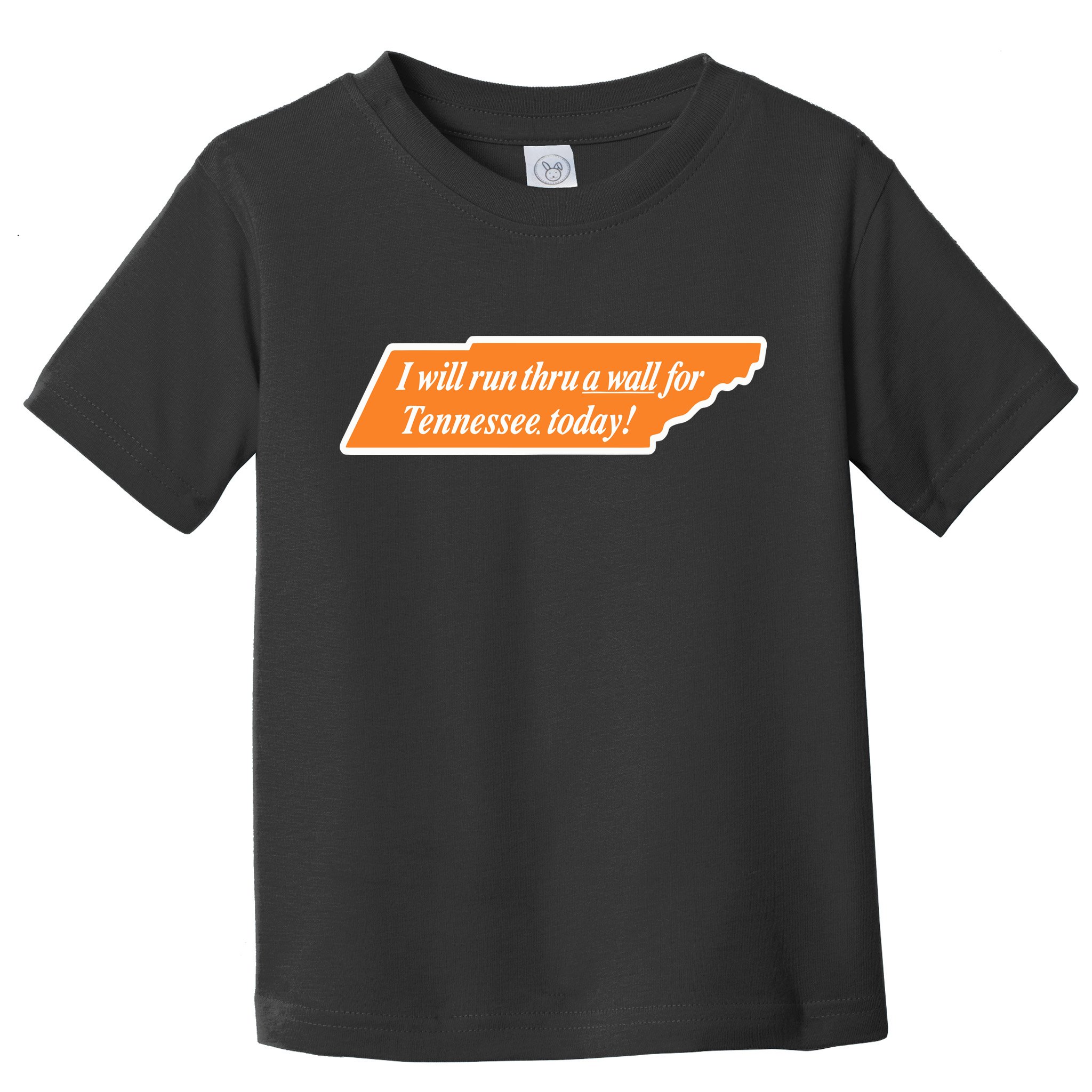 I Will Run Thru A Wall For Tennessee Today Toddler T-Shirt