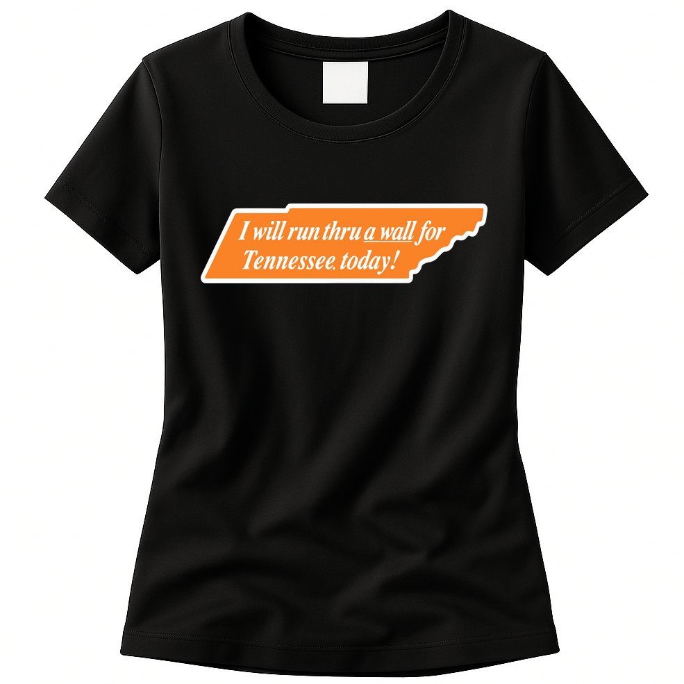 I Will Run Thru A Wall For Tennessee Today Womens T-Shirt