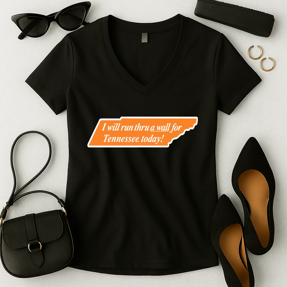 I Will Run Thru A Wall For Tennessee Today Women's V-Neck T-Shirt