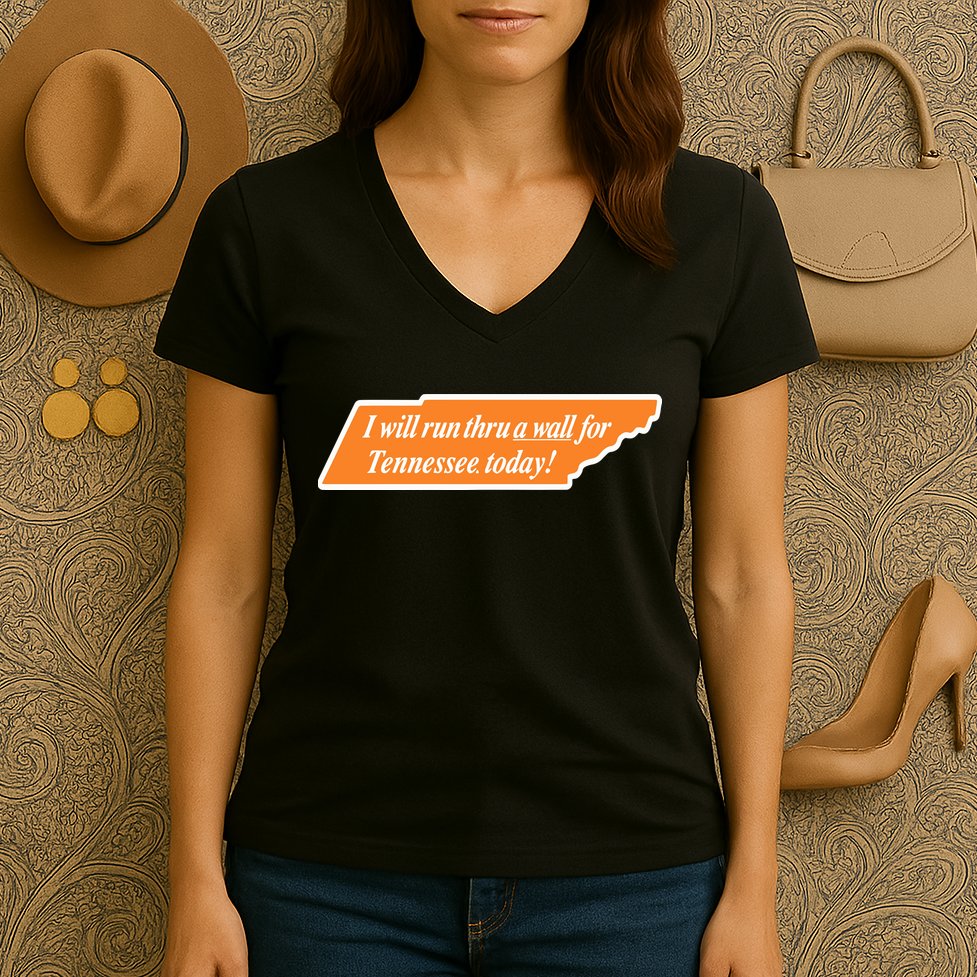 I Will Run Thru A Wall For Tennessee Today Women's V-Neck T-Shirt