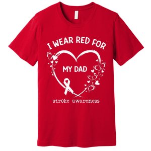 I Wear Red For My Dad Butterfly Heart Stroke Awareness Month Premium T-Shirt