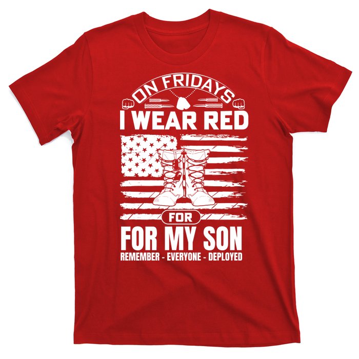 I Wear Red For My Son Remember Everyone Deployed RED Friday T-Shirt