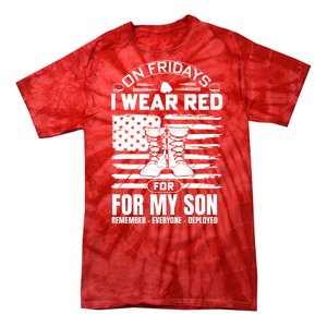 I Wear Red For My Son Remember Everyone Deployed RED Friday Tie-Dye T-Shirt