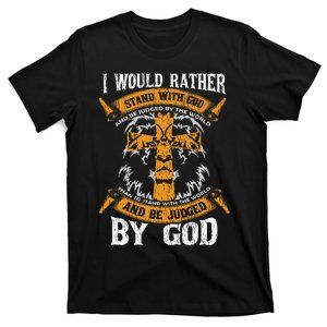 I Would Rather Stand With God Jesus Christ Christian Faith T-Shirt