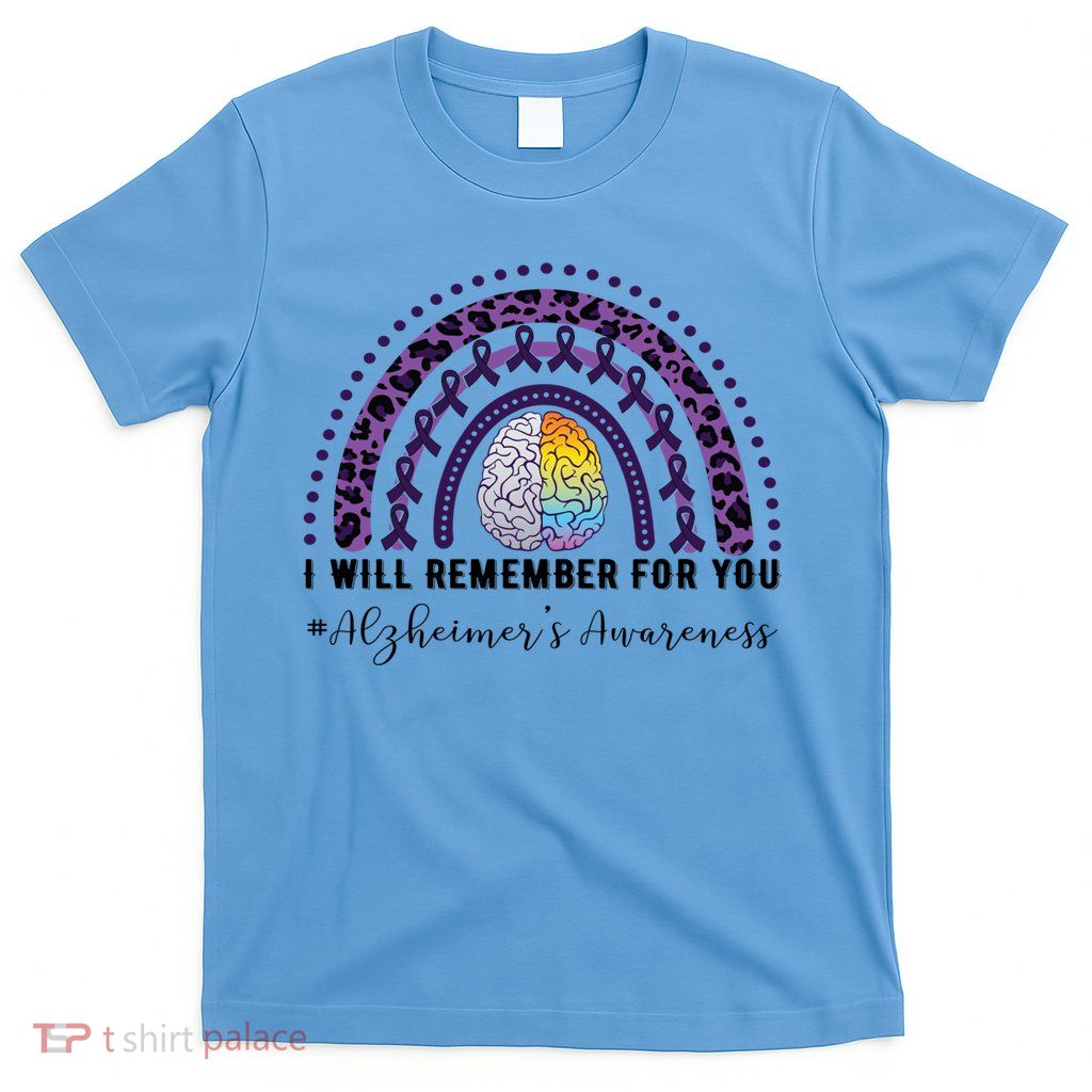 I Will Remember For You Rainbow Brain Alzheimer's Awareness Great Gift T-Shirt