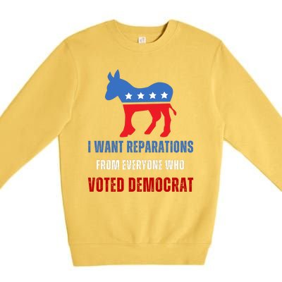 I Want Reparations From Everyone Who Voted Democrat Premium Crewneck Sweatshirt