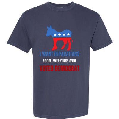 I Want Reparations From Everyone Who Voted Democrat Garment-Dyed Heavyweight T-Shirt