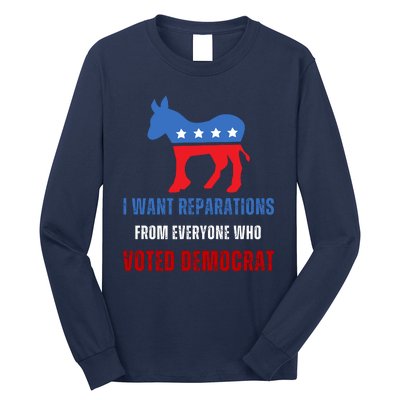 I Want Reparations From Everyone Who Voted Democrat Long Sleeve Shirt