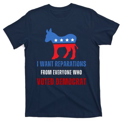 I Want Reparations From Everyone Who Voted Democrat T-Shirt