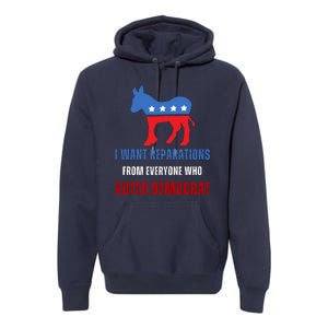 I Want Reparations From Everyone Who Voted Democrat Premium Hoodie