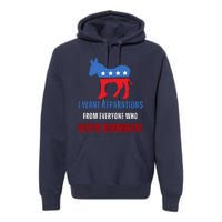 I Want Reparations From Everyone Who Voted Democrat Premium Hoodie