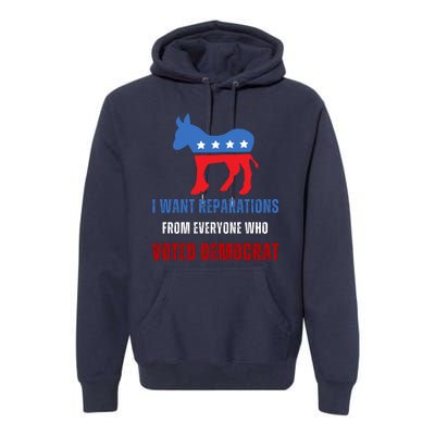 I Want Reparations From Everyone Who Voted Democrat Premium Hoodie