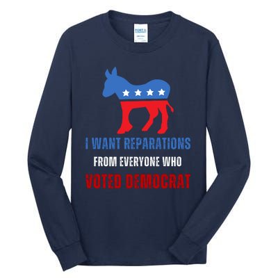 I Want Reparations From Everyone Who Voted Democrat Tall Long Sleeve T-Shirt