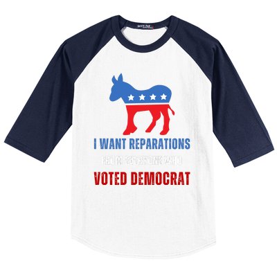 I Want Reparations From Everyone Who Voted Democrat Baseball Sleeve Shirt