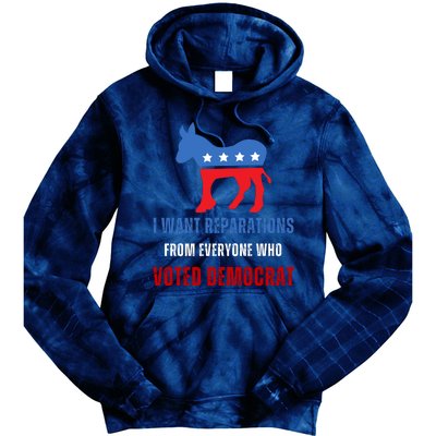 I Want Reparations From Everyone Who Voted Democrat Tie Dye Hoodie