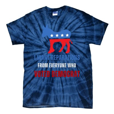 I Want Reparations From Everyone Who Voted Democrat Tie-Dye T-Shirt