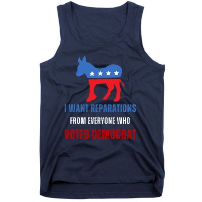 I Want Reparations From Everyone Who Voted Democrat Tank Top