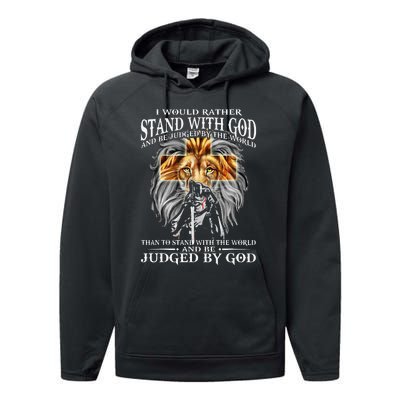 I Would Rather Stand With God Be Judged By The World Lion Performance Fleece Hoodie